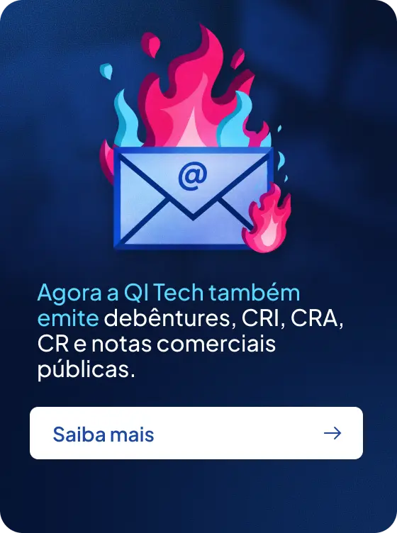 Agora a QI Tech também emite debêntures, CRI, CRA, CR e notas comerciais públicas
