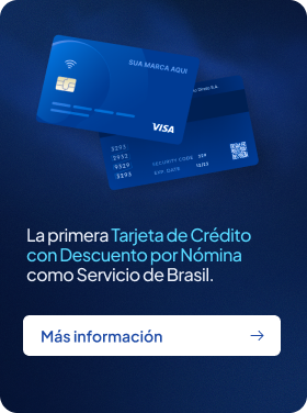 La primera Tarjeta de Crédito con Descuento por Nómina como Servicio de Brasil